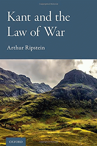 Kant and the law of war / (Ripstein, Arthur,) 