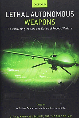 Lethal autonomous weapons : (Galliott, Jai,) 